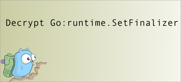 Decrypt Go: runtime.SetFinalizer