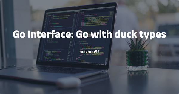 Go Interface: Go with duck types.
